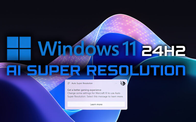 Microsoft Windows 11 24H2 verfügt über eine eigene KI-Super-Resolution-Technologie und funktioniert auf allen PCs mit KI-NPUs